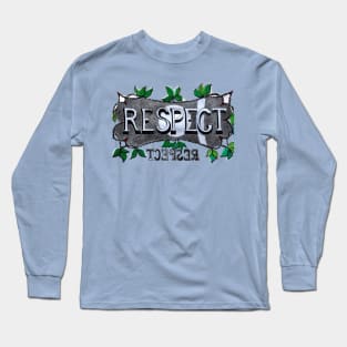 Respect is given and earned Long Sleeve T-Shirt